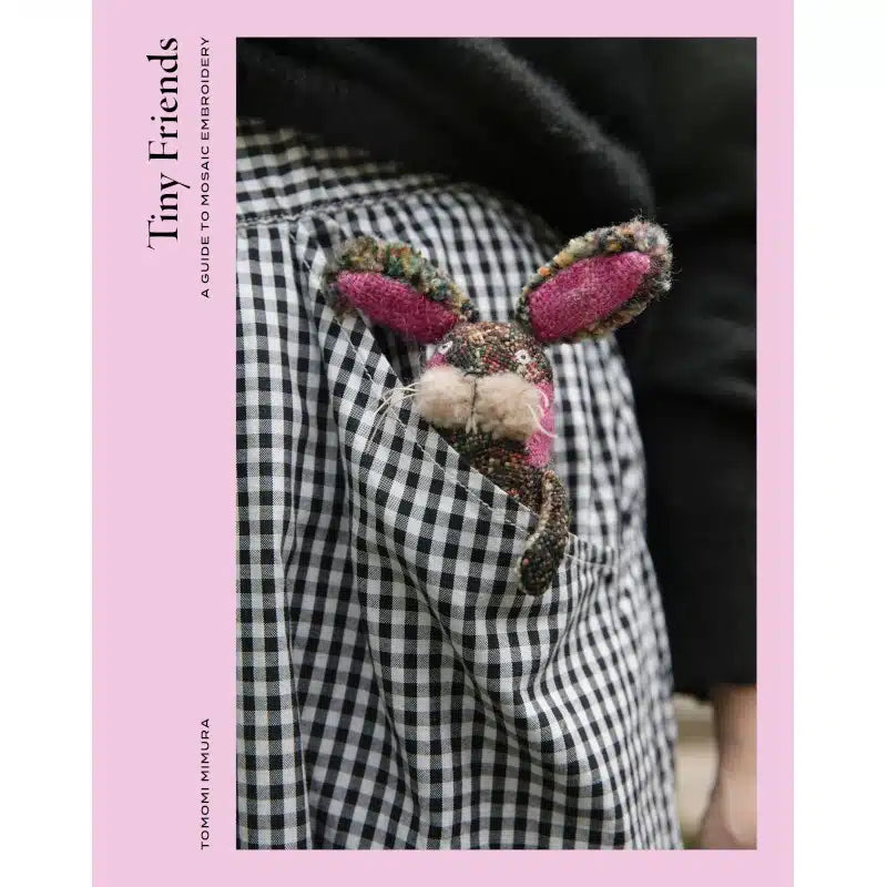 Tiny Friends: A Guide to Mosaic Embroidery - Tomomi Mimura & Laine