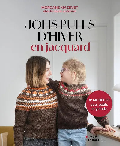Jolis pulls d'hiver en jacquard - Morgane Mazevet & Éditions Eyrolles