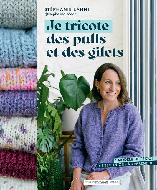 Je tricote des pulls et des gilets - Stéphannie Lanni