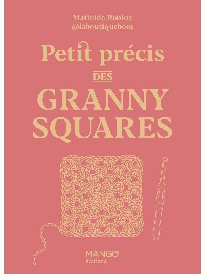 Petit précis des granny squares - Mathilde Robine & Mango Éditions