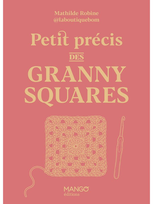 Petit précis des granny squares - Mathilde Robine & Mango Éditions
