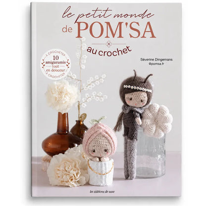 Le petit monde de Pom'sa au crochet - Séverine Dingermans & Éditions de Saxe