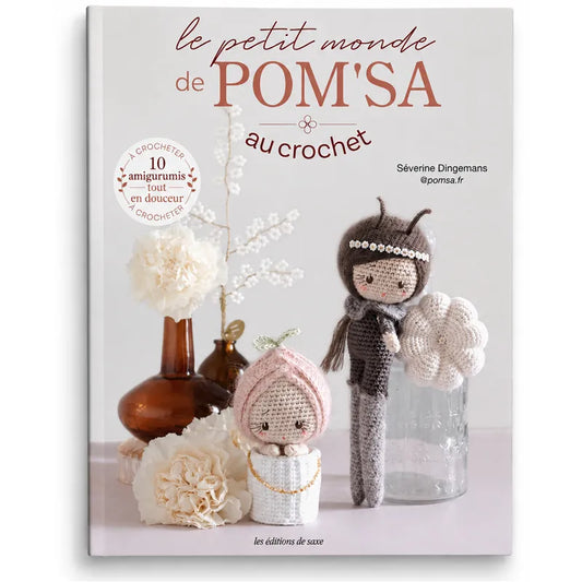 Le petit monde de Pom'sa au crochet - Séverine Dingermans & Éditions de Saxe
